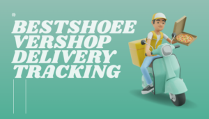 BestShoeEverShop Delivery Tracking Guide 2026